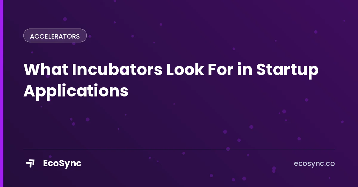 EcoSync article card: Accelerators - what incubators look for in startup applications