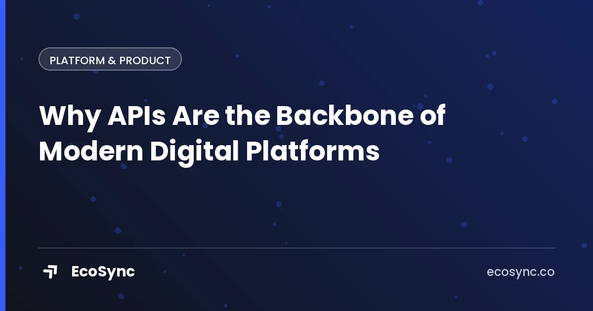 EcoSync article card: Platform & Product - why apis are the backbone of modern digital platforms