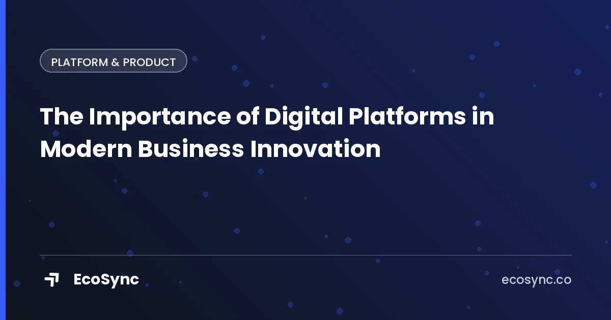 EcoSync article card: Platform & Product - the importance of digital platforms in modern business innovation